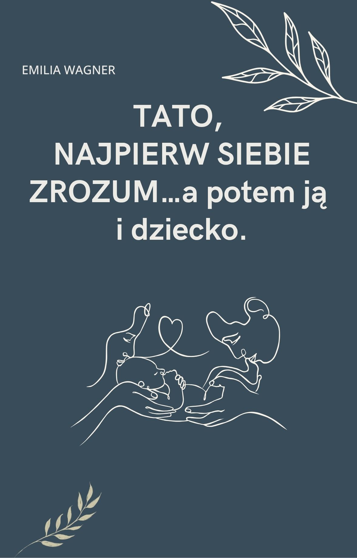 Tato, najpierw siebie zrozum... a potem ją i dziecko - ebook